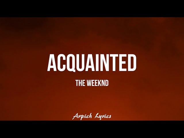 The Weeknd - Acquainted (Lyrics)