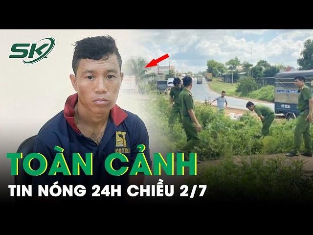 Toàn Cảnh Tin Nóng 24h Chiều 2/7 | Tin Tức Thời Sự Cập Nhật Mới Nhất Hôm Nay | SKĐS