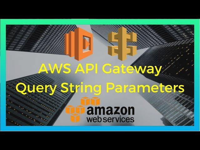 AWS API Gateway Query String Parameters (2020)