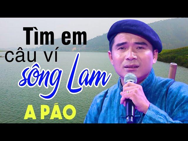 Tìm Em Câu Ví Sông Lam - A Páo - Dân ca xứ Nghệ triệu người mê