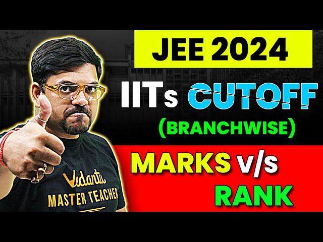 JEE Advanced 2024: All IITs Branch wise Cutoff | Marks vs Rank | Harsh Sir @VedantuMath