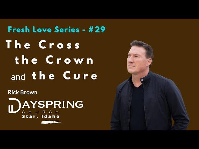 Fresh Love Series - Part 29 • Luke 9:20-43 • Pastor Rick Brown at Dayspring Church in Star, Idaho