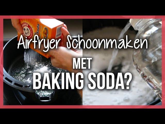 Airfryer schoonmaken met baking soda - Werkt dat?