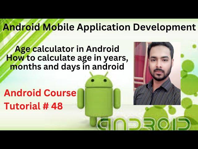 Tutorial 48: Age calculator in Android | How to calculate age in years, months and days in android