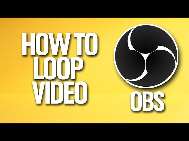 How To Loop Video In OBS Tutorial