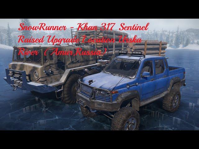 SnowRunner - Khan 317 Sentinel Raised Upgrade Location Urska River  (Amur,Russia)