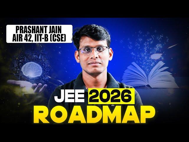 The *JEE 2026 ROADMAP* By IIT Bombay Alma Mater - AIR 42, IIT JEE