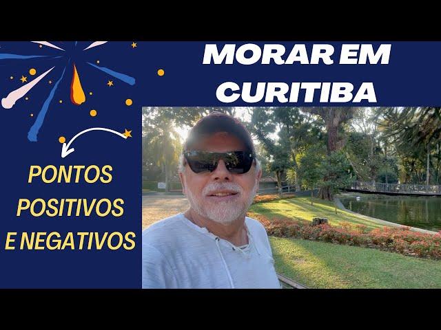 MORAR EM CURITIBA - PONTOS POSITIVOS E NEGATIVOS