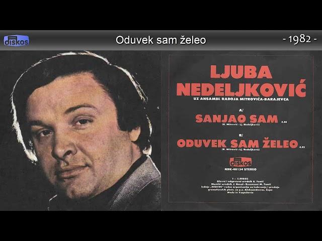 Ljuba Nedeljkovic - Oduvek sam zeleo - (Audio 1982)