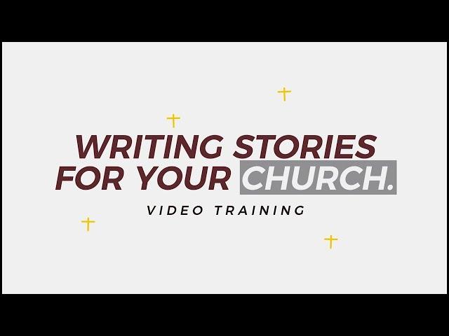 Lesson One - Writing Stories for your church - The Story and Process