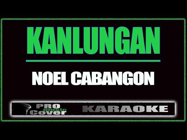 Kanlungan - Noel Cabangon (KARAOKE)