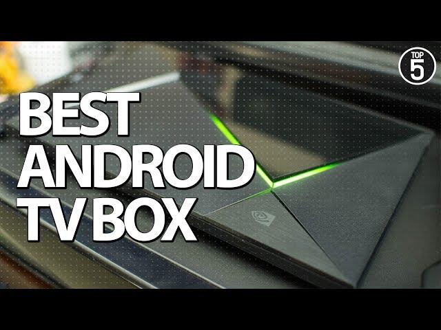 Top 5 Android TV Box 2019