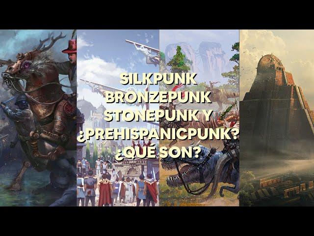 silkpunk, bronzepunk y stonepunk, las estéticas poco exploradas