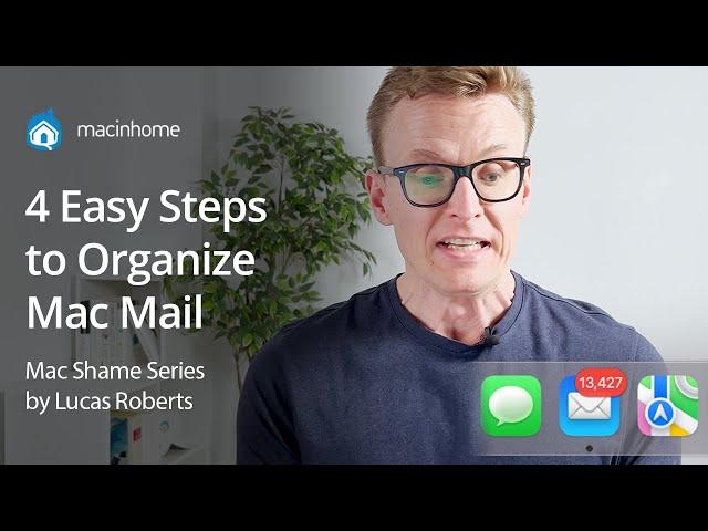 How to Organize or Hide Thousands of Emails in Mac Mail - in Four Easy Steps