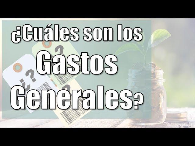 Cuáles son los Gastos Generales