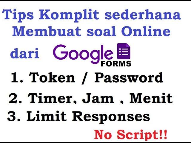 bermain Google Form (Membuat soal online dengan Token, timer dan Limit responses)