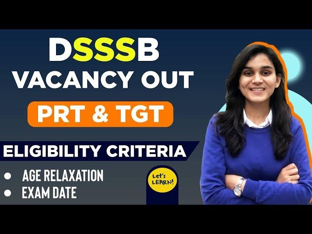 DSSSB Vacancy-2021 for PRT & TGT | Eligibility Criteria,Age, Exam Date & Pattern| Let's LEARN