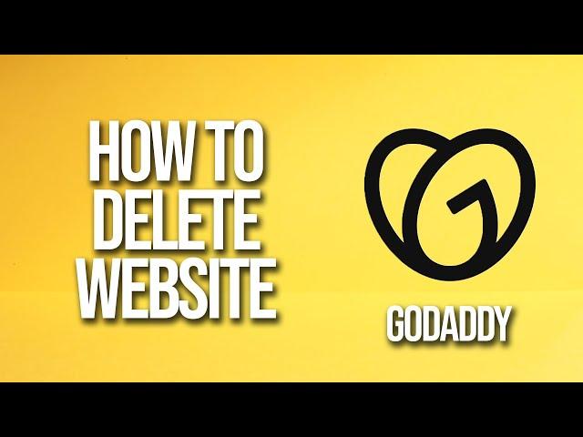 How To Delete Website GoDaddy Tutorial