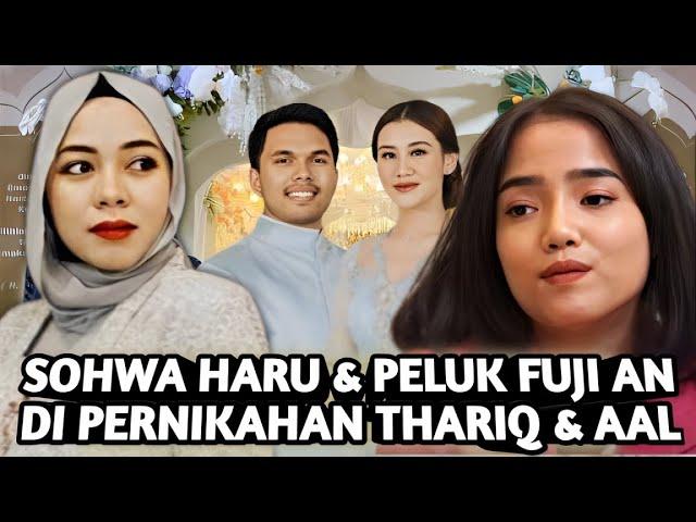 PENUH HARU SOHWA MENANGIS MEMELUK FUJI AN DI ACARA PERNIKAHAN THARIQ & ALIYAH