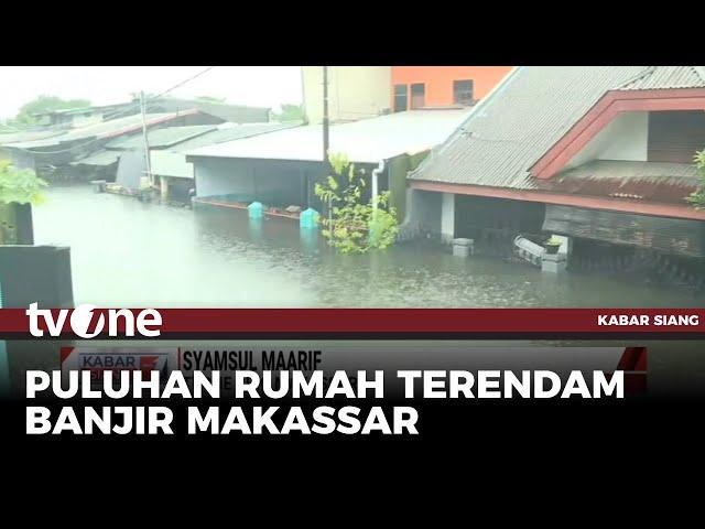 Hujan Deras, Wilayah di Makassar Terendam Banjir | Kabar Siang tvOne