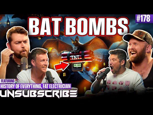 Fire Bats, WW2 & The Fat Electrician Vs History Of Everything | Unsubscribe Podcast Ep 178