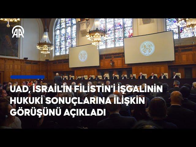 UAD, İsrail'in Filistin'i işgalinin hukuki sonuçlarına ilişkin görüşünü açıkladı | Türkçe çeviri