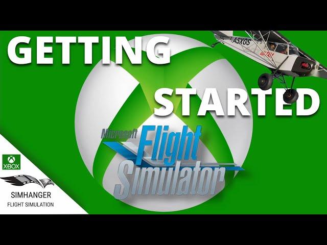 Microsoft Flight Simulator on the XBox Series X & S || Getting Started Guide