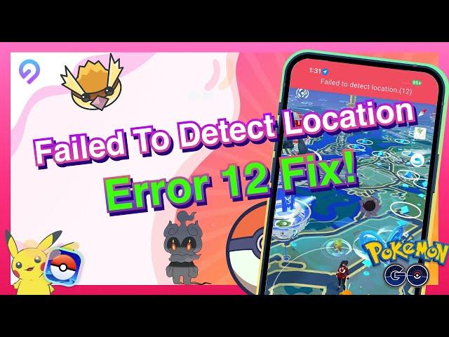 How To Fix "Fail To Detect Location Error 12" In Pokemon Go | 2024 June 8 Update