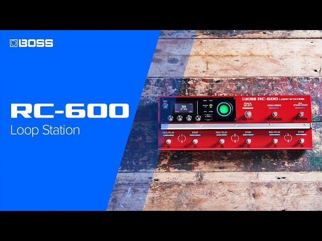 BOSS RC-600 Loop Station – Next-Generation floor-based Looper Pedal