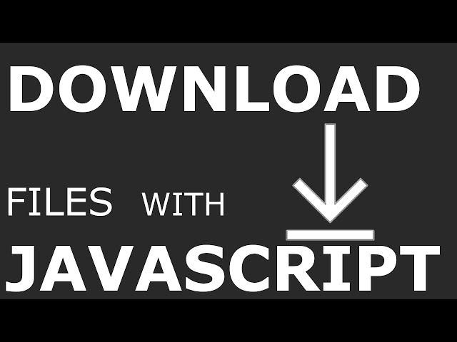 How to download files with JavaScript