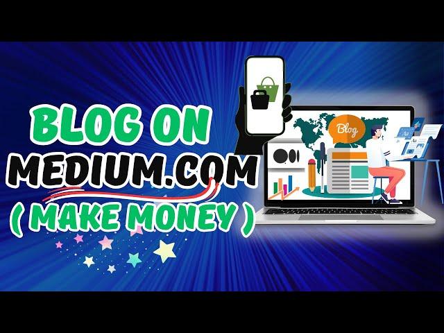 How to Publish Blog Posts On Medium.com & Make Money in 2023