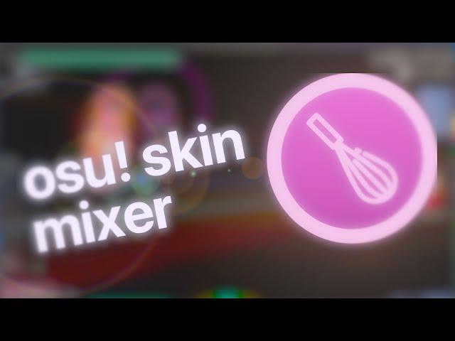 osu! skin mixer - how to make a skin mix!