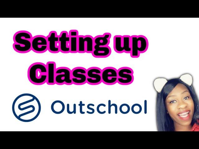 HOW TO SET UP OUTSCHOOL CLASSES | WALKTHROUGH