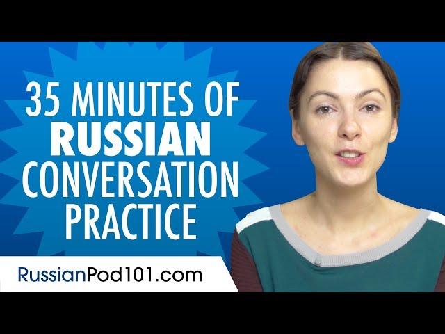 35 Minutes of Russian Conversation Practice - Improve Speaking Skills