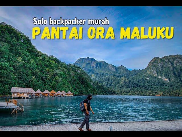 Solo Backpacker Murah Pantai Ora Maluku | Spil Harga !!!