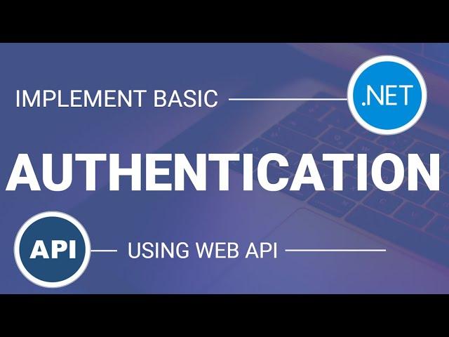 Basic Authentication using Web API with example | ASP.NET [Latest Tutorial]