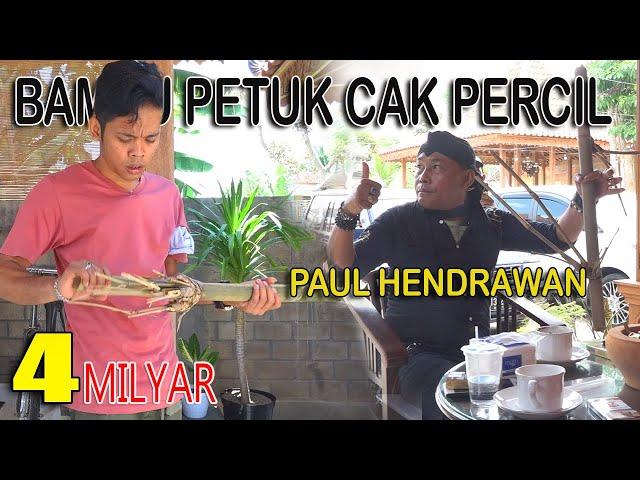 Bambu petuk cak Percil Di Datangi Master Bambu Paul Hendrawan