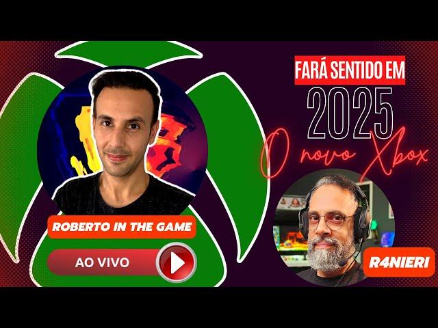 O FUTURO DO XBOX SERÁ ANUNCIADO EM 2025 / AO VIVO COM @R4NIERI