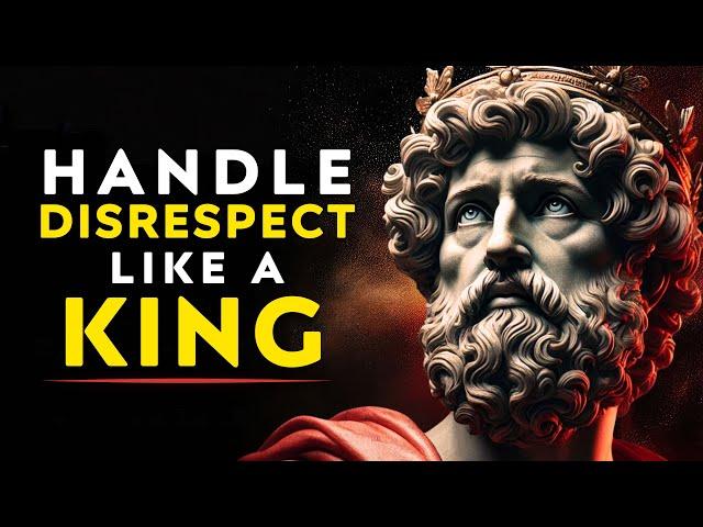 The Ultimate Stoic Guide To Handling Disrespect Like A King | Stoicism Legends