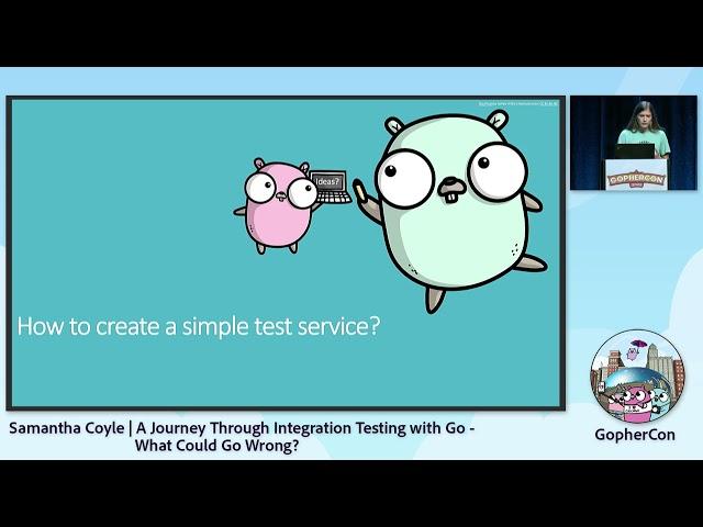 A Journey Through Integration Testing with Go- What Could Go Wrong? - Samantha Coyle