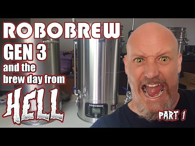 THE BREW DAY FROM HELL - Robobrew Gen 3 - PART 1 - Brewzilla
