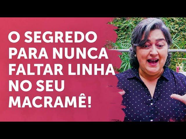 O SEGREDO PARA NUNCA FALTAR LINHA NO SEU MACRAMÊ!