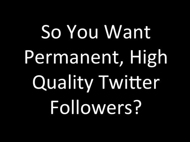 How to Get Real PERMANENT Twitter Followers for your Twitter Account