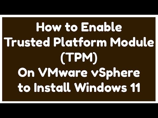 VMware Enable TPM 2.0 | Enable TPM On VMware | Enable Trusted Platform Module VMware