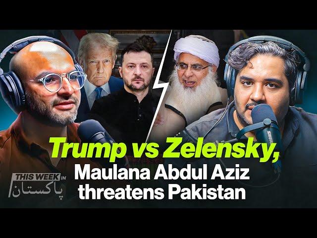 Trump vs Zelensky, Maulana Abdul Aziz threatens Pakistan and Protests in Sindh - TWIP Episode 08