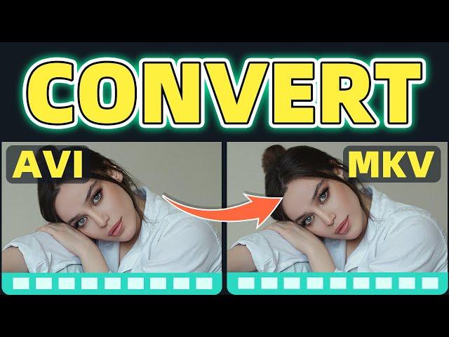 How to Convert AVI to MKV without Losing Quality?