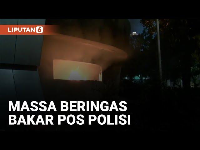 Demo Rusuh, Pos Polisi Pejompongan Dibakar Massa! | Liputan6