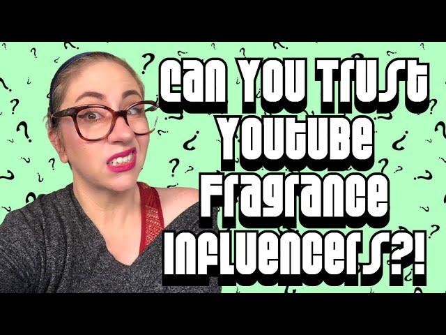 Can You Trust Youtube Fragrance Influencers? |