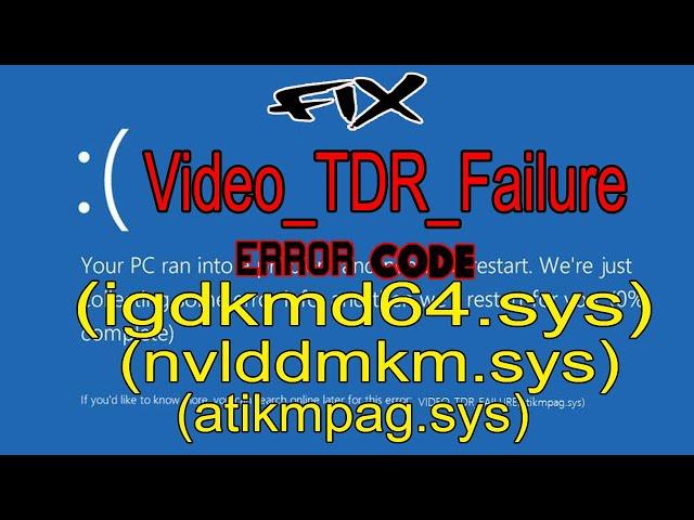 How to fix VIDEO_TDR_FAILURE (igdkmd64.sys)||(nvlddmkm.sys)||(atikmpag.sys) in windows 10/8/7 (2020)