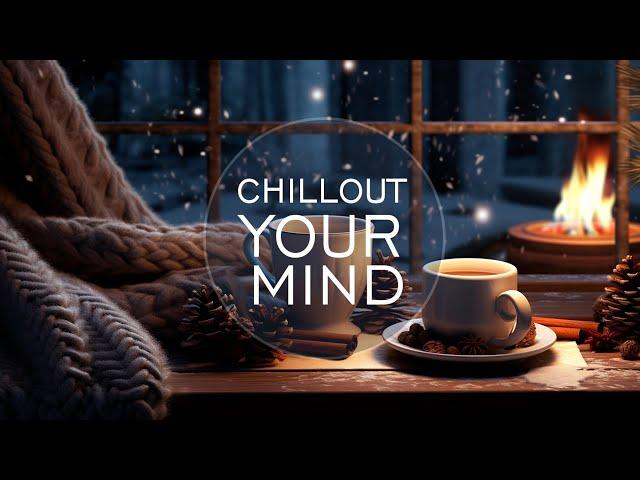 Winter Chill Vibes - Cozy Chillout Lounge Mix - Chillout Your Mind